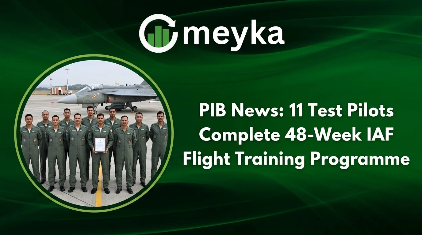 PIB News: 11 Test Pilots Complete 48-Week IAF Flight Training Programme 