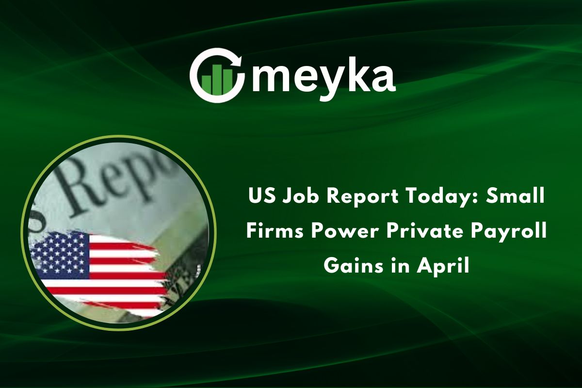 US Job Report Today: Small Firms Power Private Payroll Gains in April