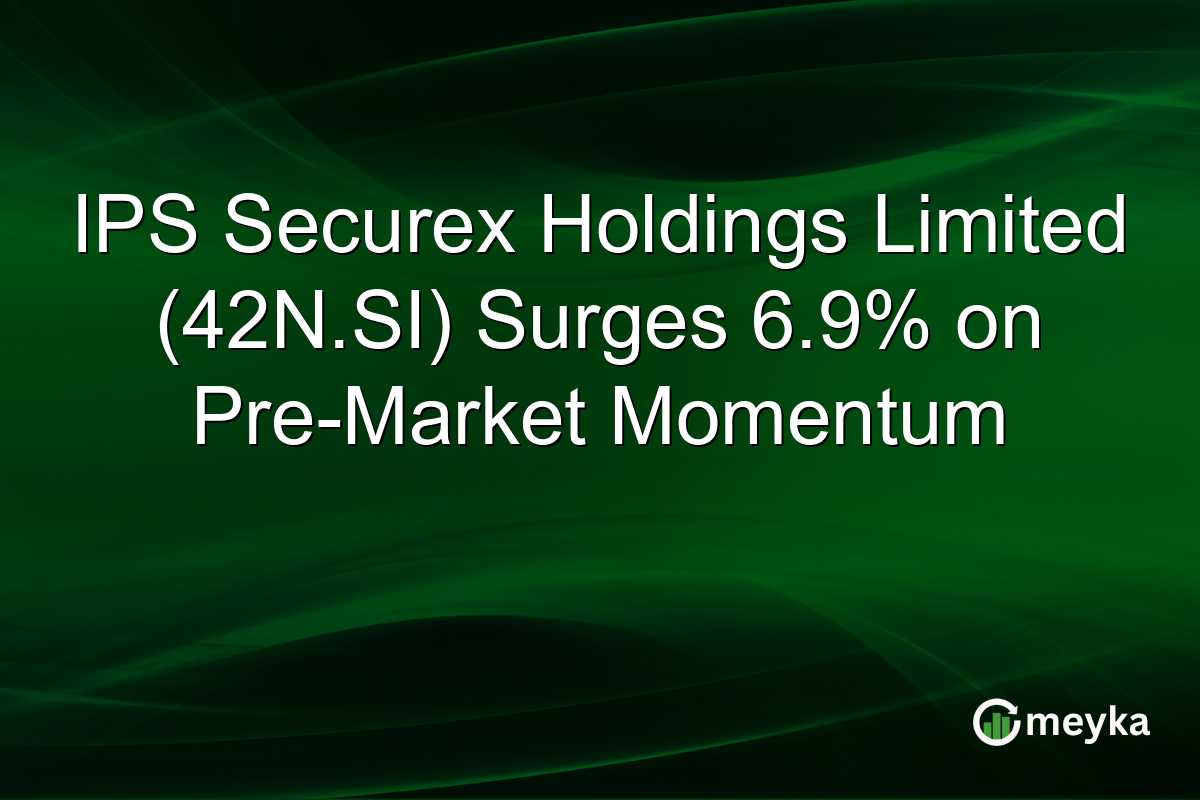 IPS Securex Holdings Limited (42N.SI) Surges 6.9% on Pre-Market Momentum