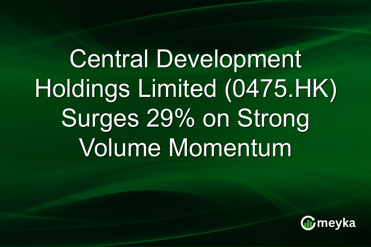 Central Development Holdings Limited (0475.HK) Surges 29% on Strong Volume Momentum