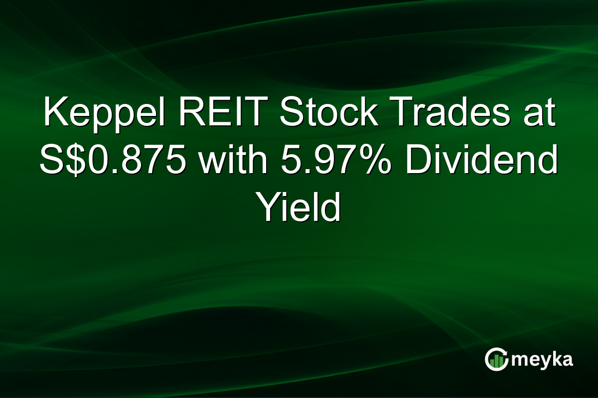 Keppel REIT Stock Trades at S$0.875 with 5.97% Dividend Yield