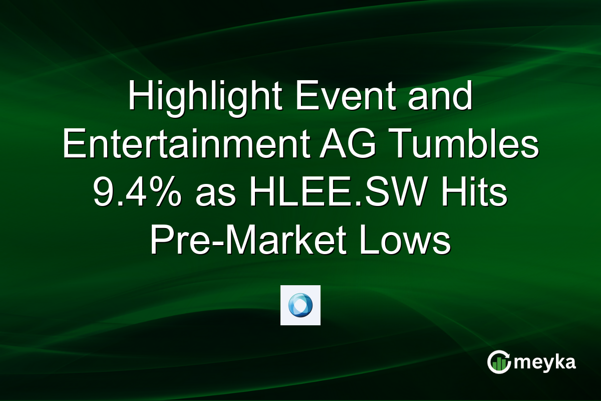 Highlight Event and Entertainment AG Tumbles 9.4% as HLEE.SW Hits Pre-Market Lows