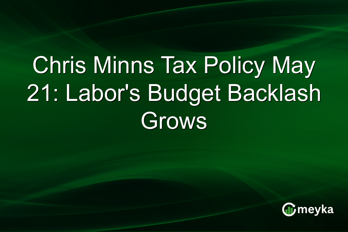 Chris Minns Tax Policy May 21: Labor’s Budget Backlash Grows