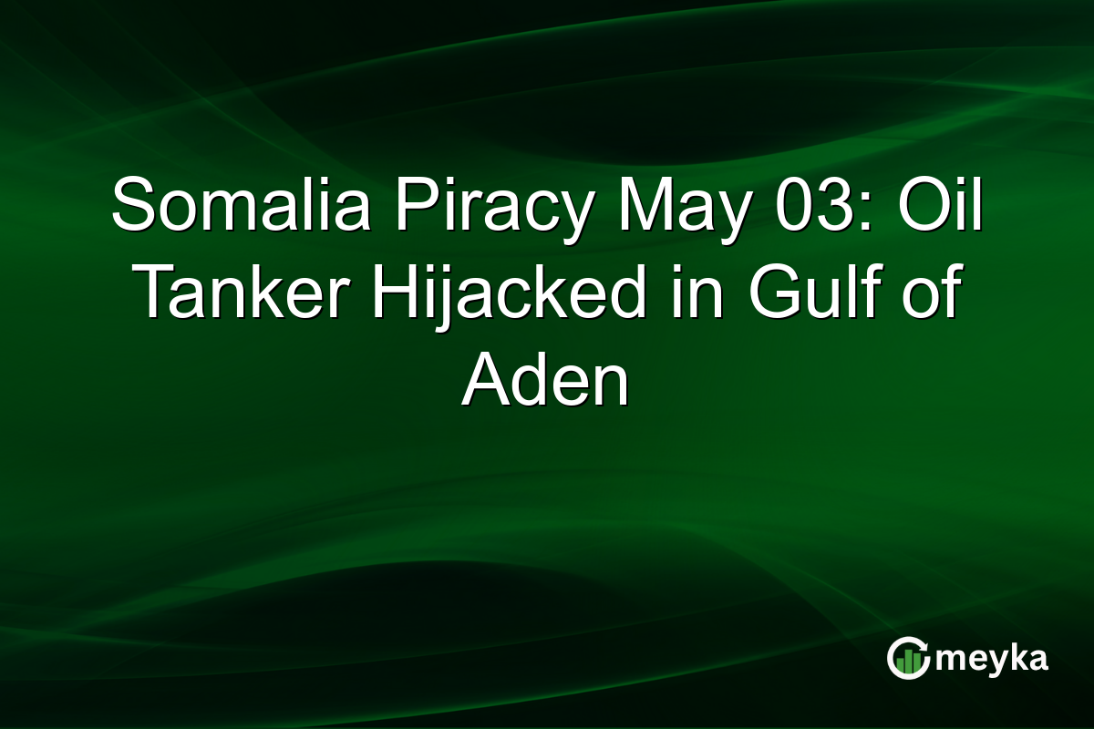 Somalia Piracy May 03: Oil Tanker Hijacked in Gulf of Aden