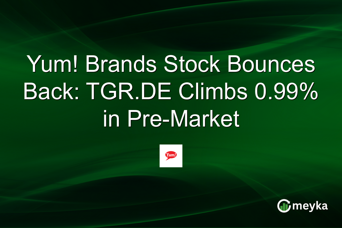 Yum! Brands Stock Bounces Back: TGR.DE Climbs 0.99% in Pre-Market
