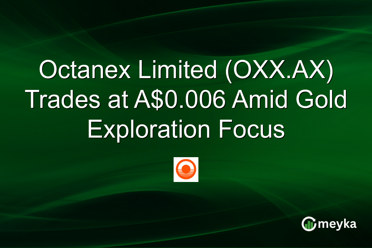 Octanex Limited (OXX.AX) Trades at A$0.006 Amid Gold Exploration Focus