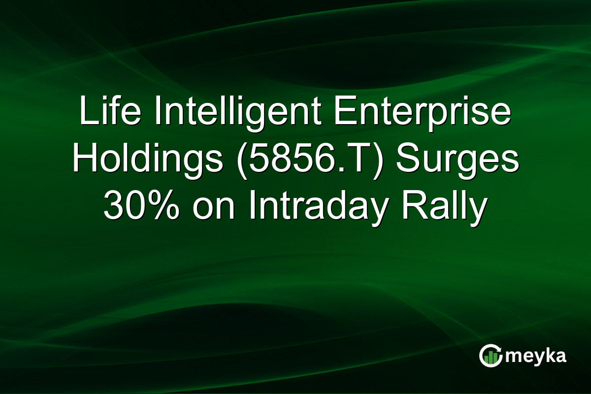 Life Intelligent Enterprise Holdings (5856.T) Surges 30% on Intraday Rally