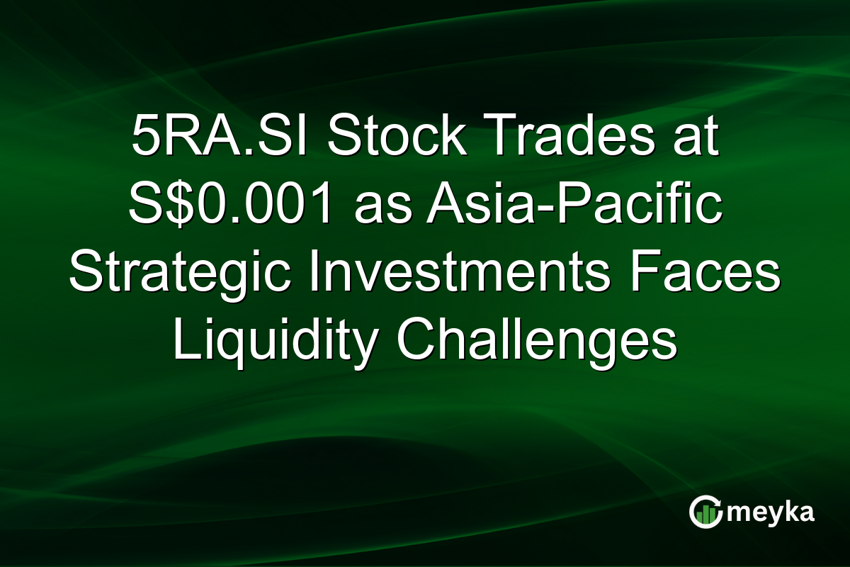 5RA.SI Stock Trades at S$0.001 as Asia-Pacific Strategic Investments Faces Liquidity Challenges