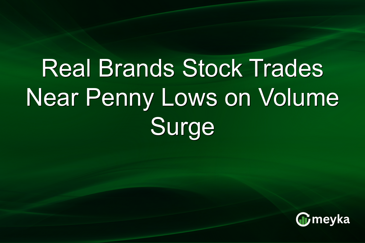 Real Brands Stock Trades Near Penny Lows on Volume Surge