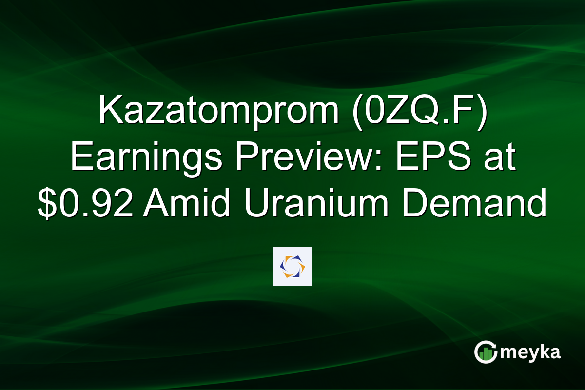 Kazatomprom (0ZQ.F) Earnings Preview: EPS at $0.92 Amid Uranium Demand