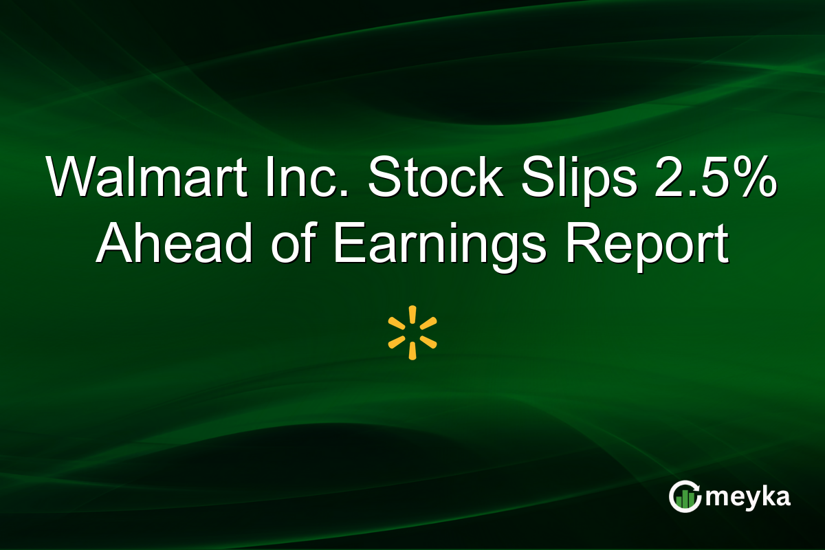 Walmart Inc. Stock Slips 2.5% Ahead of Earnings Report