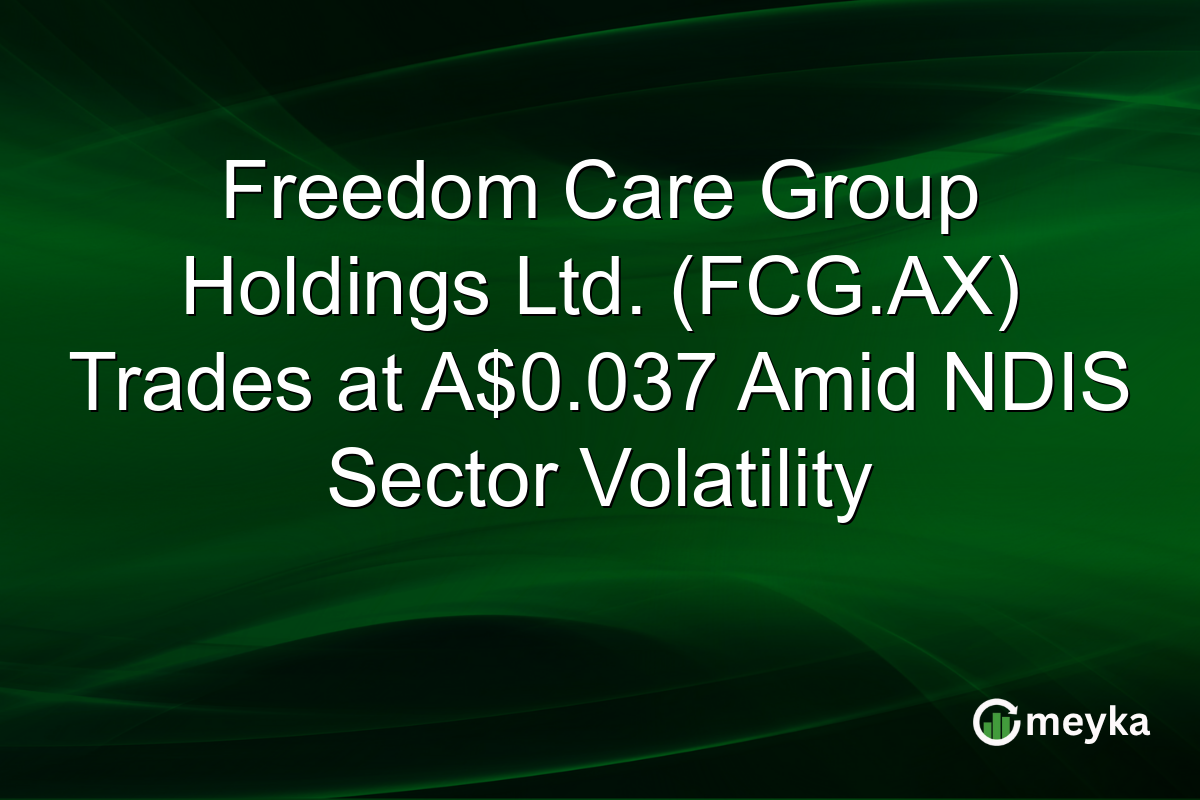 Freedom Care Group Holdings Ltd. (FCG.AX) Trades at A$0.037 Amid NDIS Sector Volatility