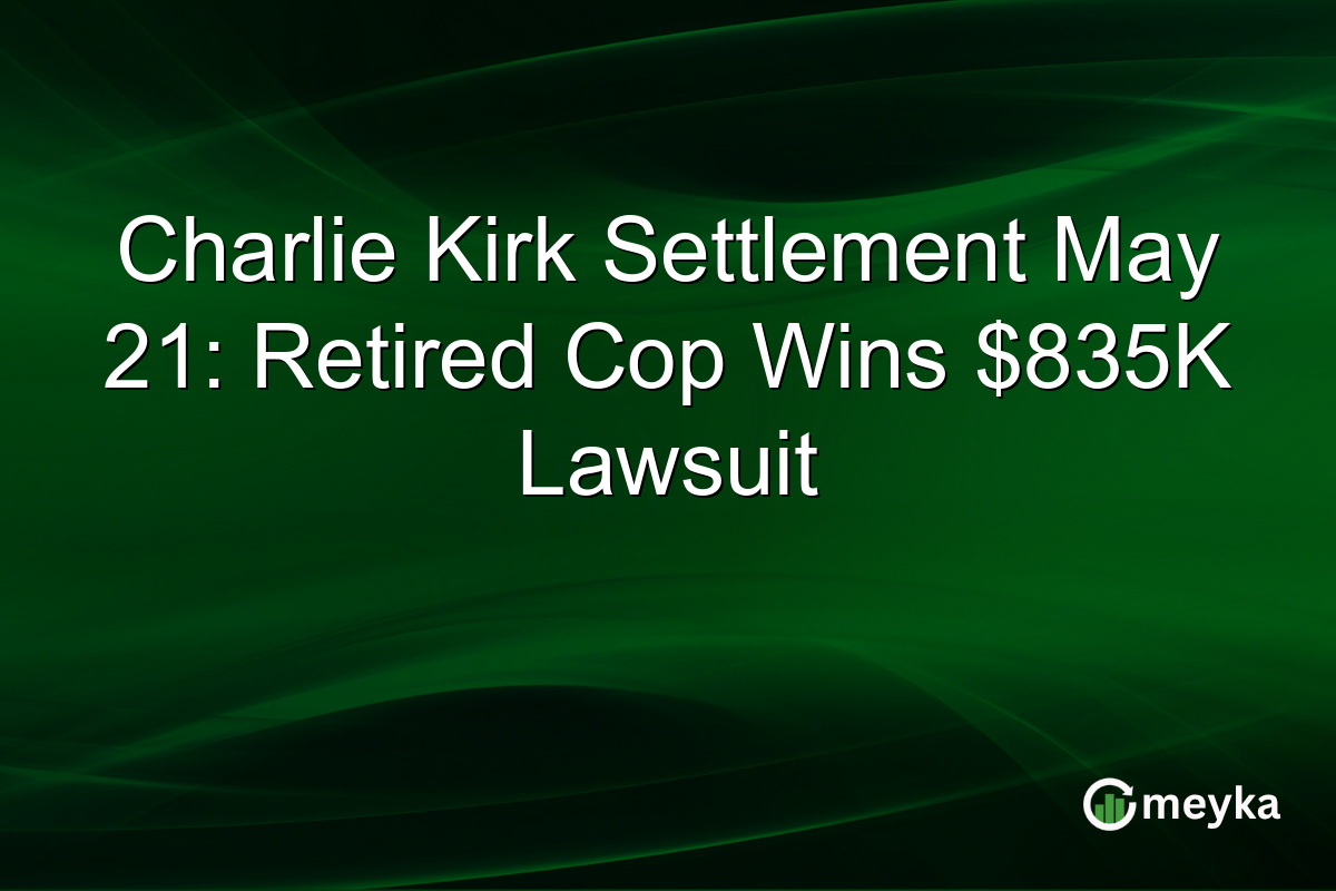 Charlie Kirk Settlement May 21: Retired Cop Wins $835K Lawsuit