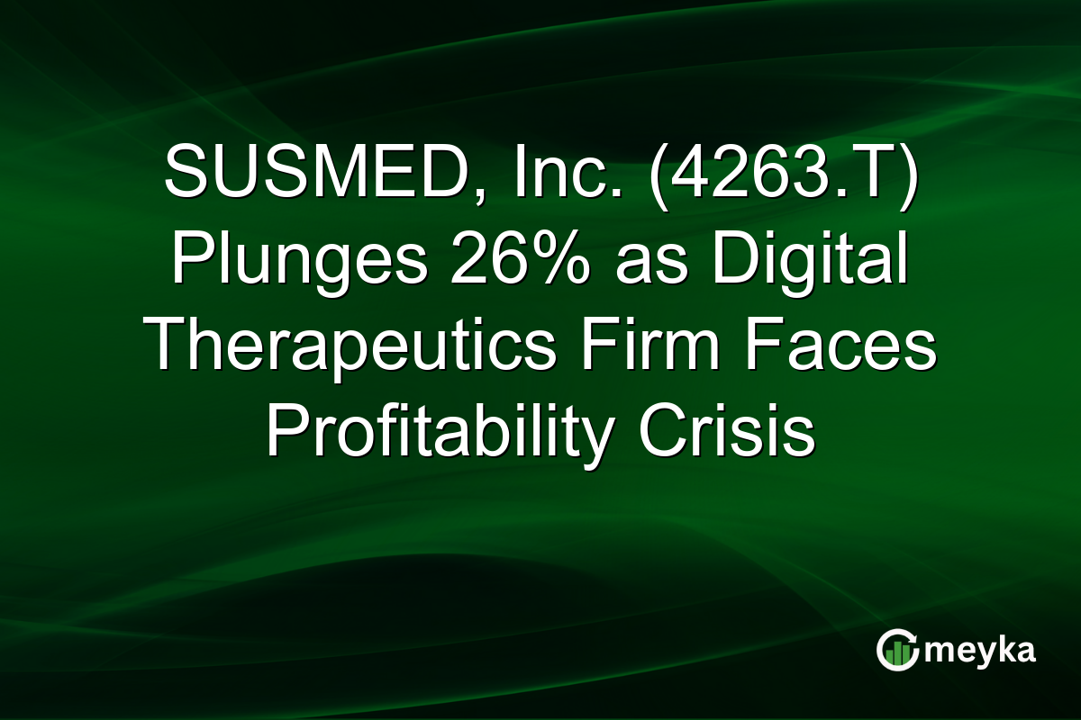SUSMED, Inc. (4263.T) Plunges 26% as Digital Therapeutics Firm Faces Profitability Crisis