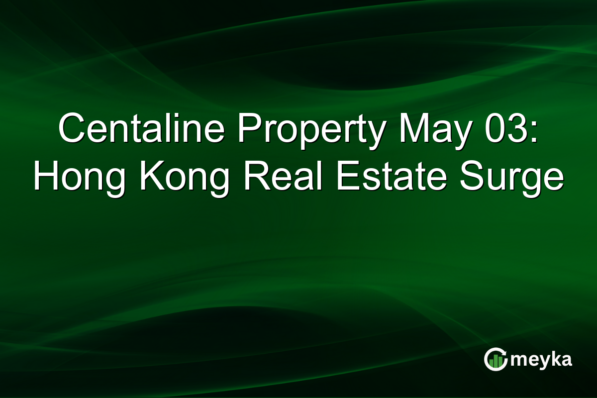 Centaline Property May 03: Hong Kong Real Estate Surge