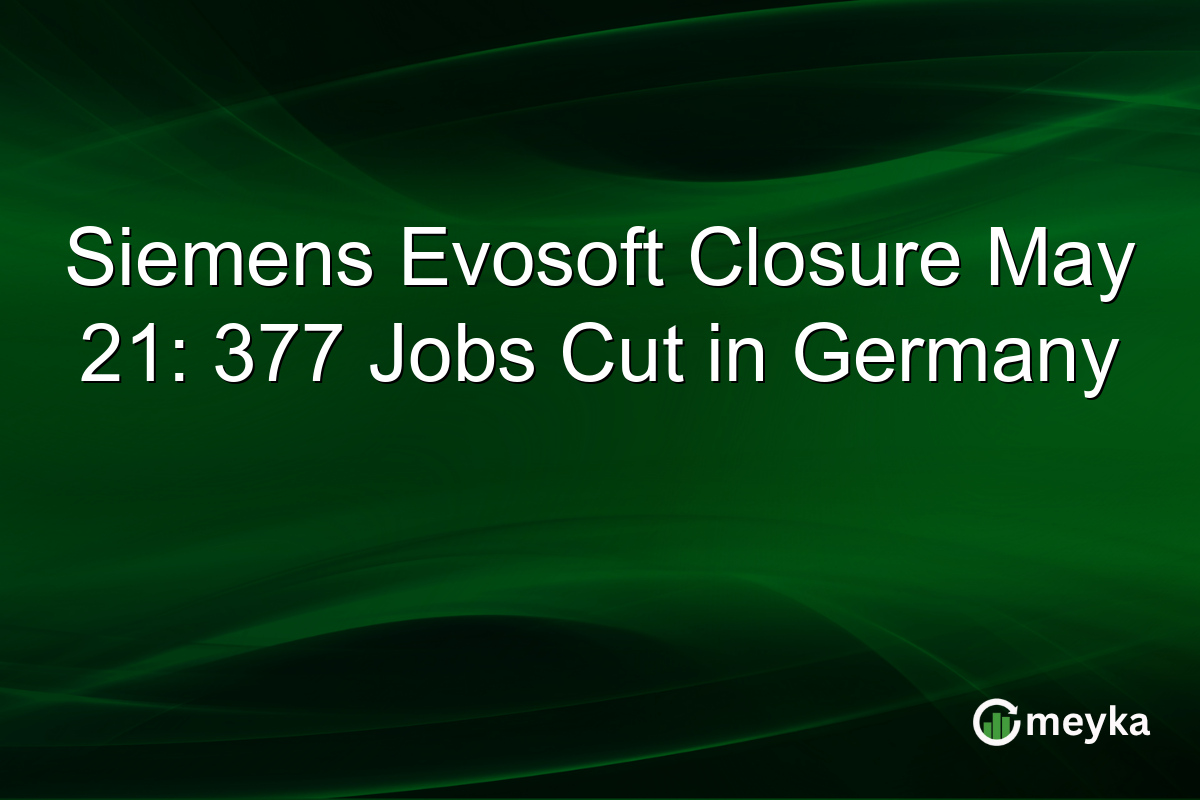 Siemens Evosoft Closure May 21: 377 Jobs Cut in Germany