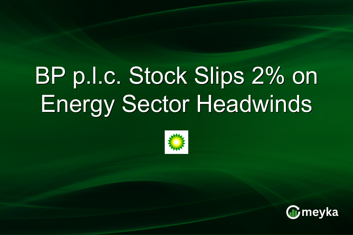 BP p.l.c. Stock Slips 2% on Energy Sector Headwinds