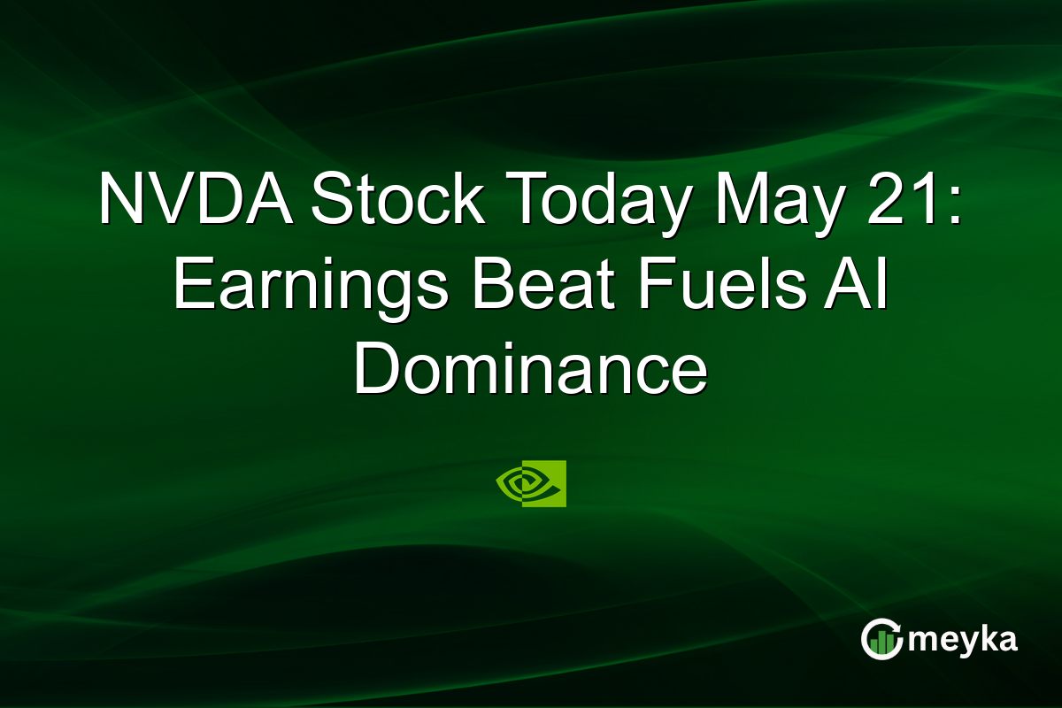NVDA Stock Today May 21: Earnings Beat Fuels AI Dominance