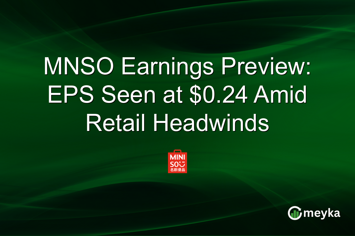 MNSO Earnings Preview: EPS Seen at $0.24 Amid Retail Headwinds