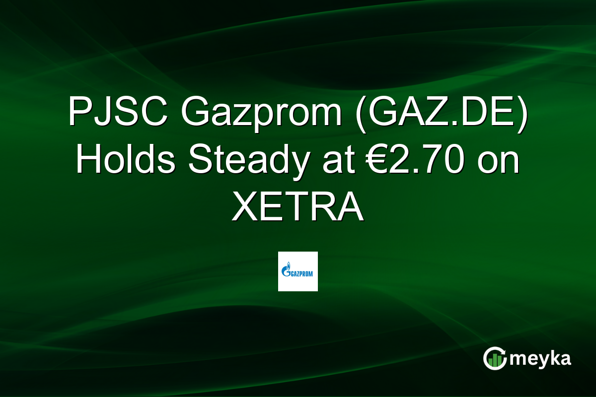 PJSC Gazprom (GAZ.DE) Holds Steady at €2.70 on XETRA