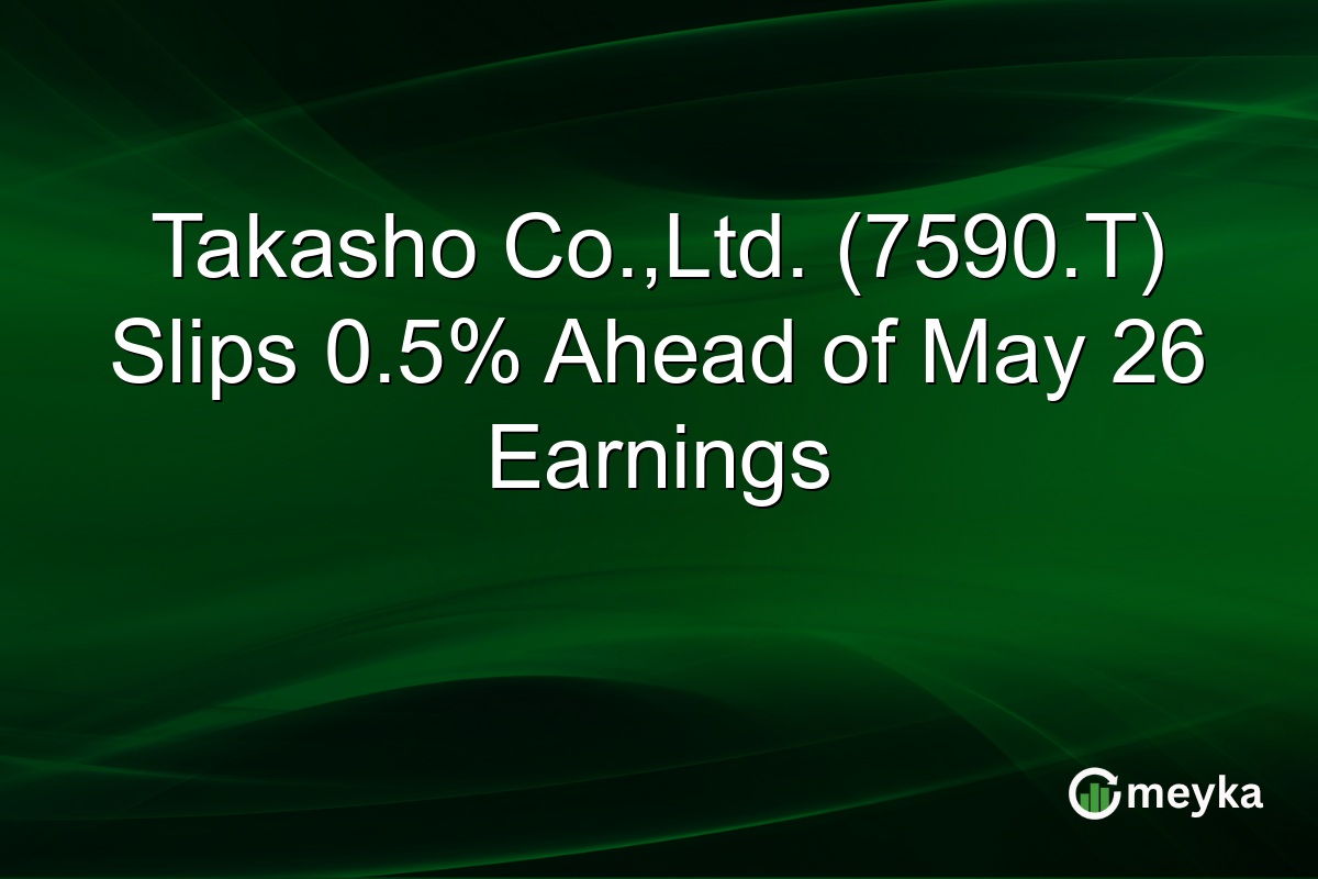 Takasho Co.,Ltd. (7590.T) Slips 0.5% Ahead of May 26 Earnings