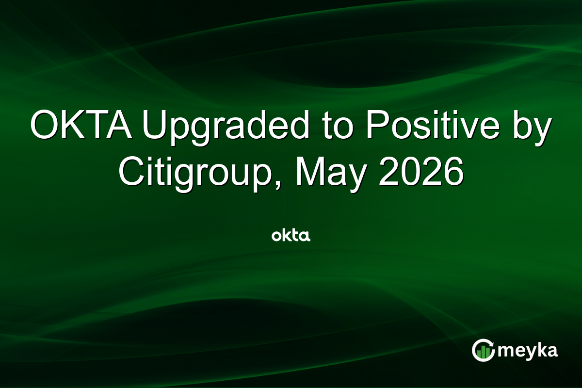 OKTA Upgraded to Positive by Citigroup, May 2026