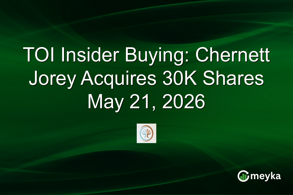 TOI Insider Buying: Chernett Jorey Acquires 30K Shares May 21, 2026