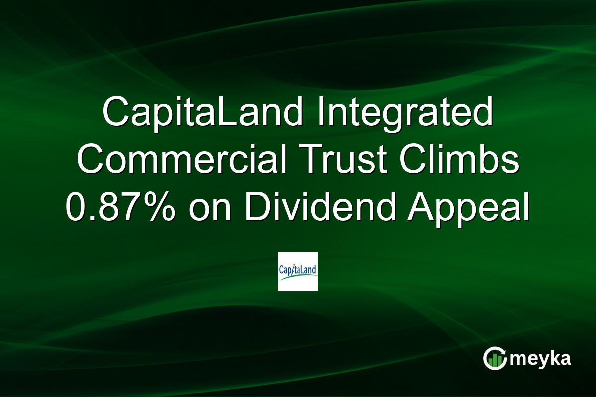 CapitaLand Integrated Commercial Trust Climbs 0.87% on Dividend Appeal