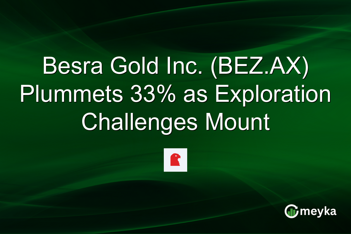Besra Gold Inc. (BEZ.AX) Plummets 33% as Exploration Challenges Mount