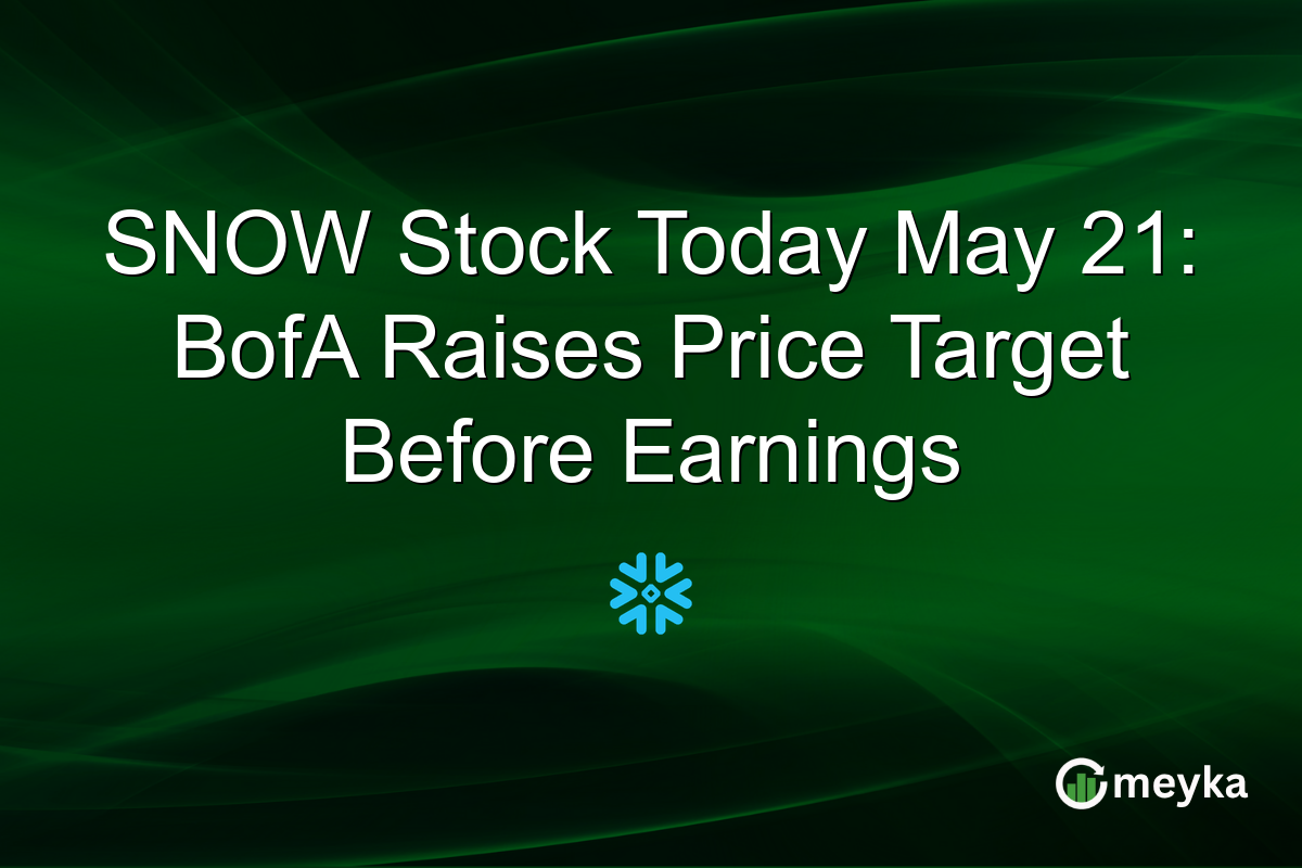SNOW Stock Today May 21: BofA Raises Price Target Before Earnings