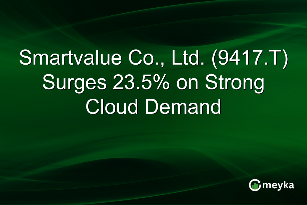 Smartvalue Co., Ltd. (9417.T) Surges 23.5% on Strong Cloud Demand