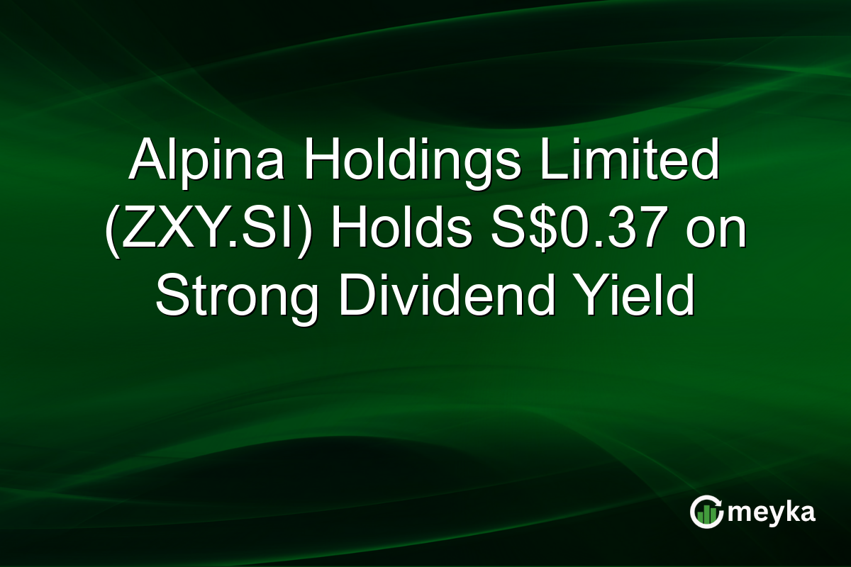 Alpina Holdings Limited (ZXY.SI) Holds S$0.37 on Strong Dividend Yield