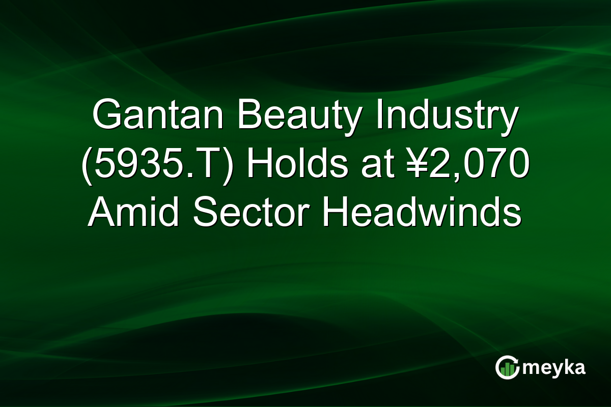 Gantan Beauty Industry (5935.T) Holds at ¥2,070 Amid Sector Headwinds