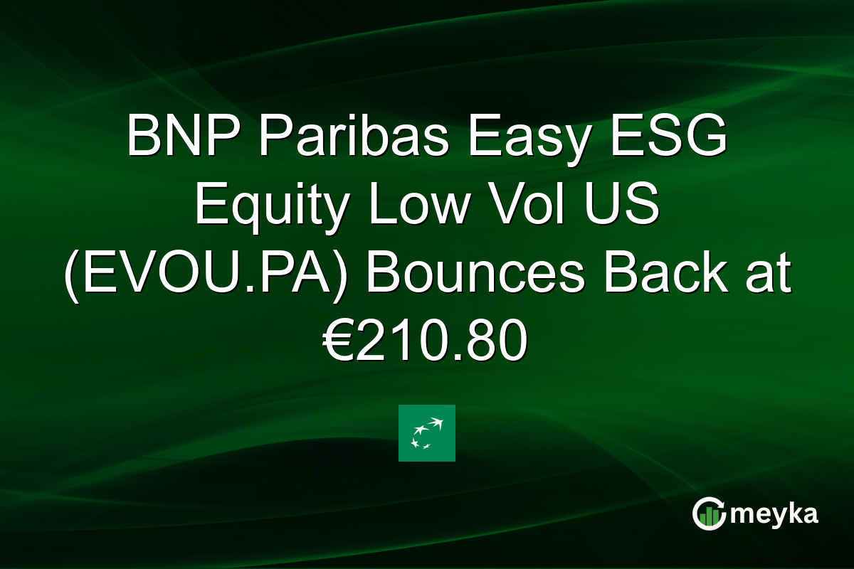 BNP Paribas Easy ESG Equity Low Vol US (EVOU.PA) Bounces Back at €210.80