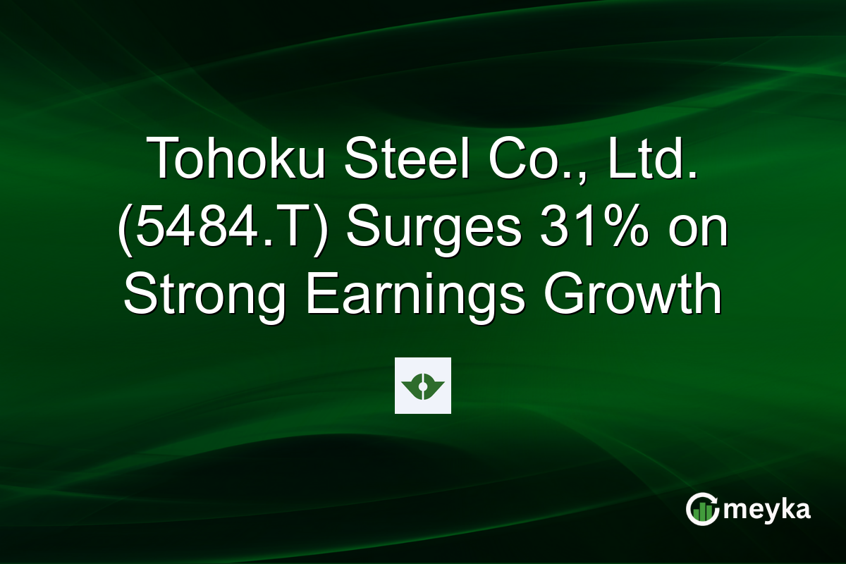 Tohoku Steel Co., Ltd. (5484.T) Surges 31% on Strong Earnings Growth