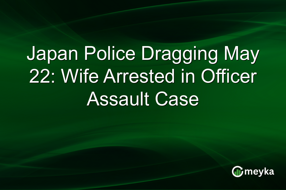 Japan Police Dragging May 22: Wife Arrested in Officer Assault Case