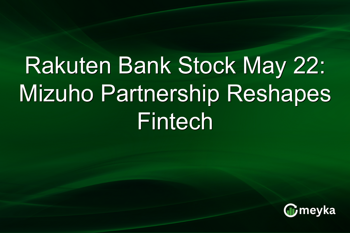 Rakuten Bank Stock May 22: Mizuho Partnership Reshapes Fintech
