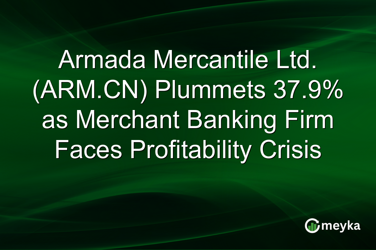 Armada Mercantile Ltd. (ARM.CN) Plummets 37.9% as Merchant Banking Firm Faces Profitability Crisis