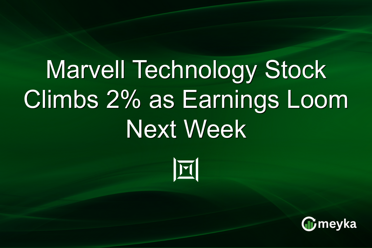 Marvell Technology Stock Climbs 2% as Earnings Loom Next Week