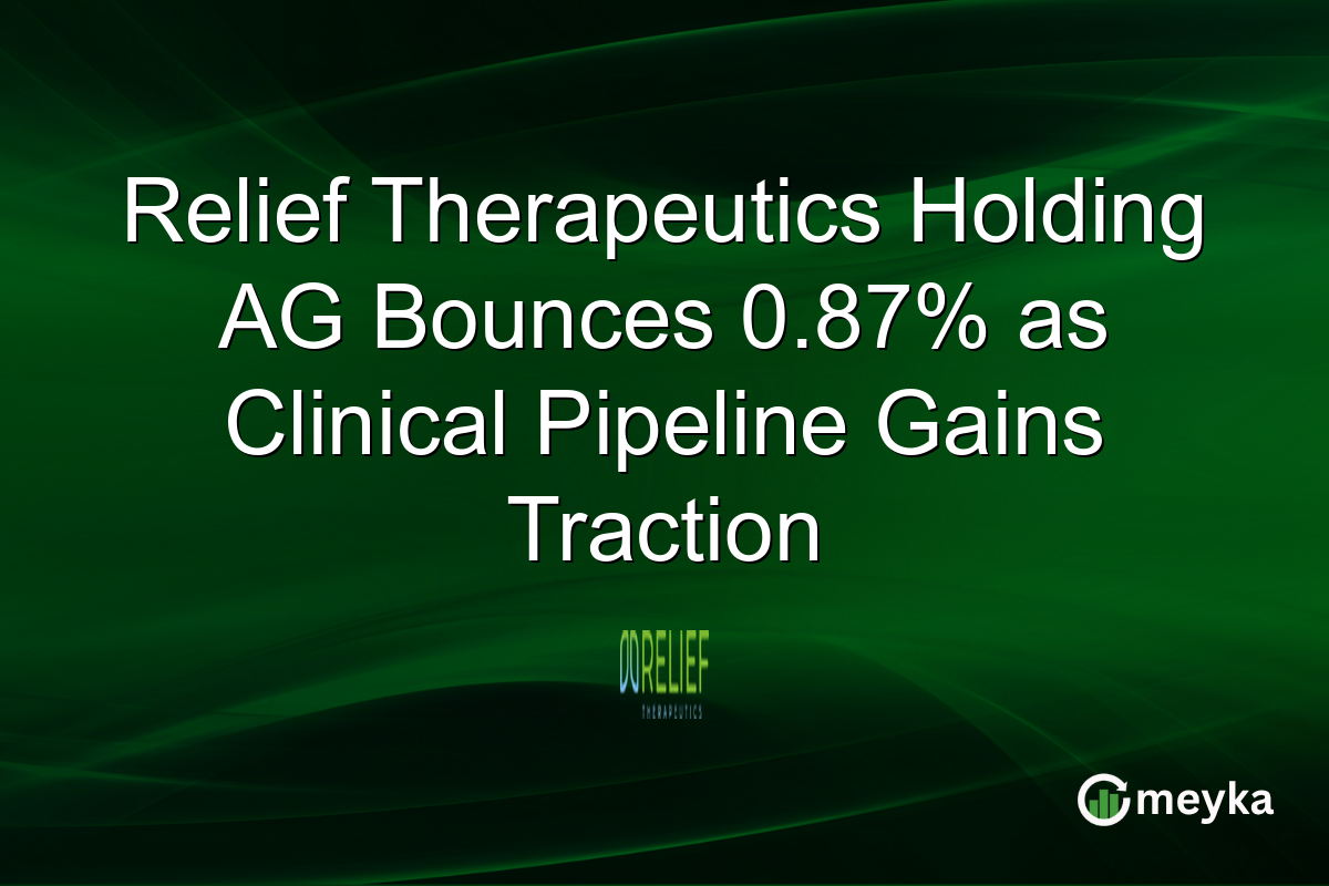 Relief Therapeutics Holding AG Bounces 0.87% as Clinical Pipeline Gains Traction