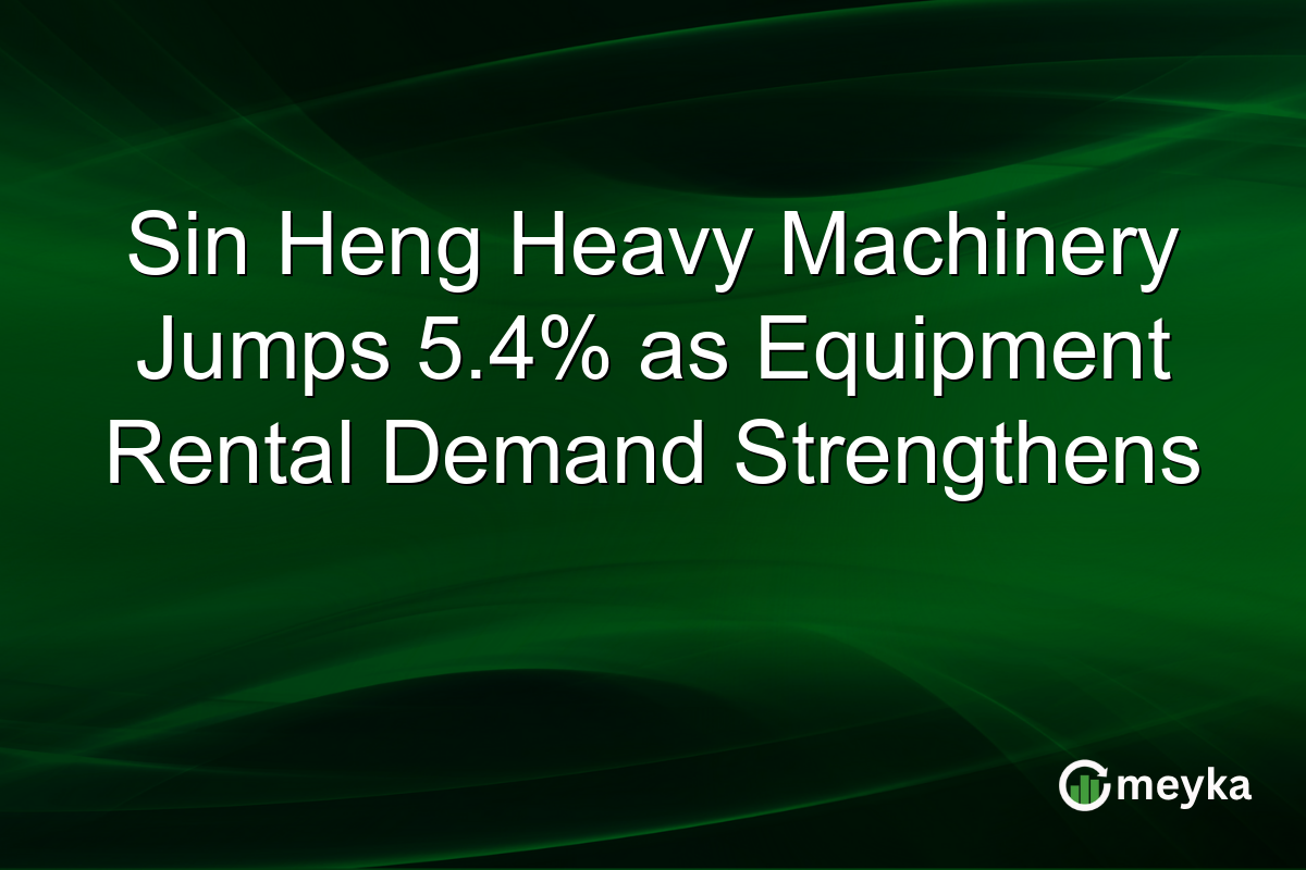 Sin Heng Heavy Machinery Jumps 5.4% as Equipment Rental Demand Strengthens