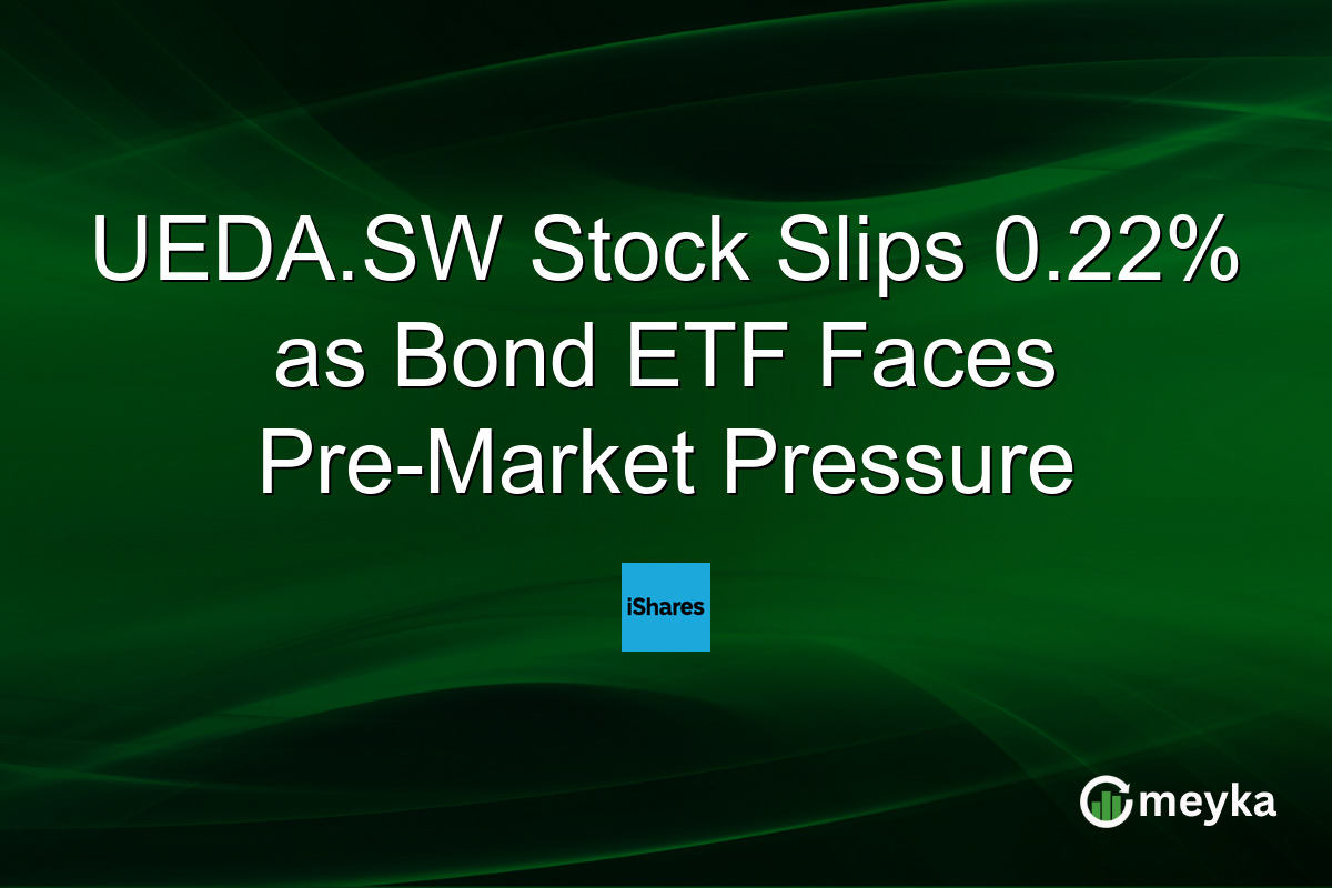 UEDA.SW Stock Slips 0.22% as Bond ETF Faces Pre-Market Pressure