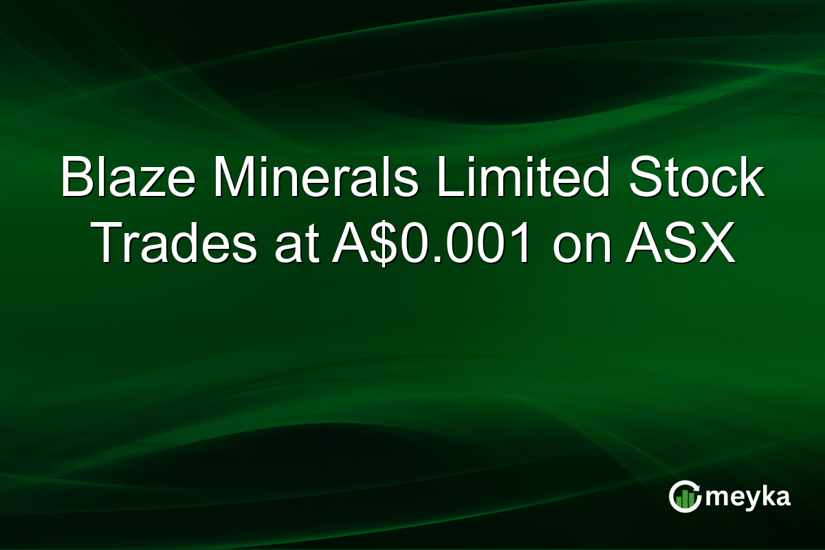 Blaze Minerals Limited Stock Trades at A$0.001 on ASX