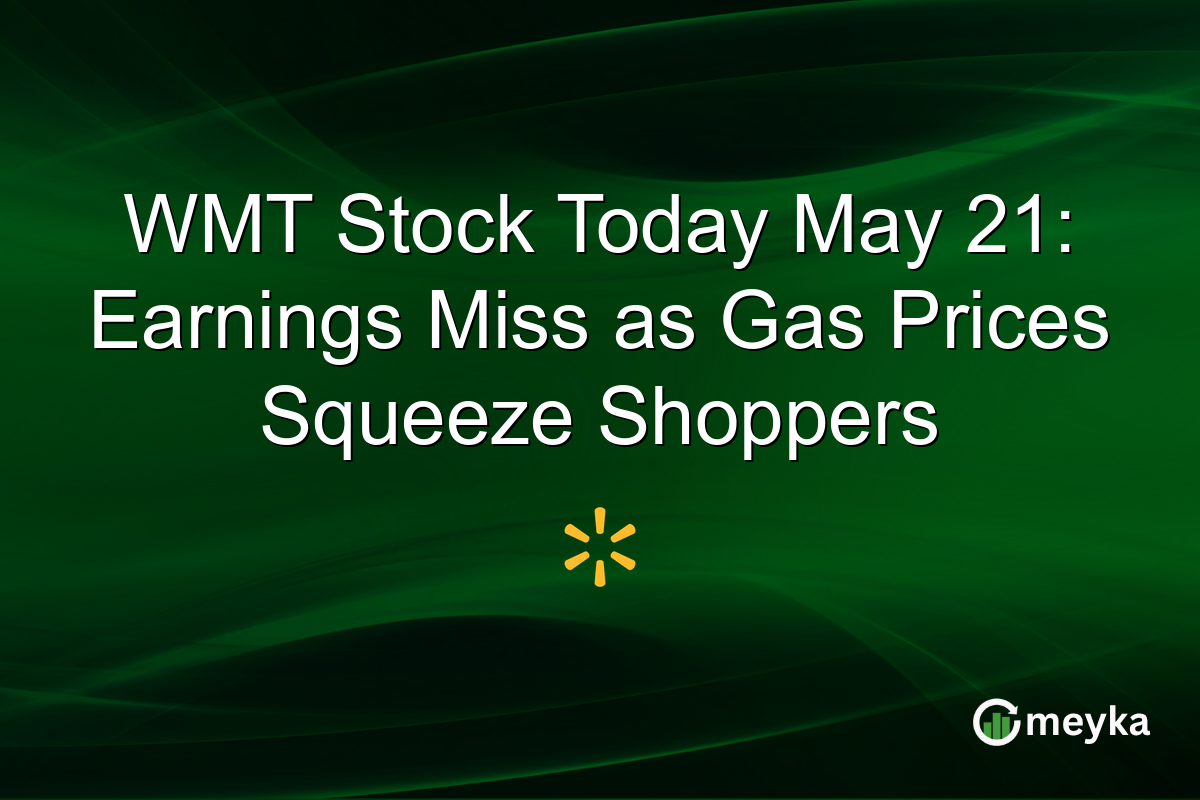 WMT Stock Today May 21: Earnings Miss as Gas Prices Squeeze Shoppers