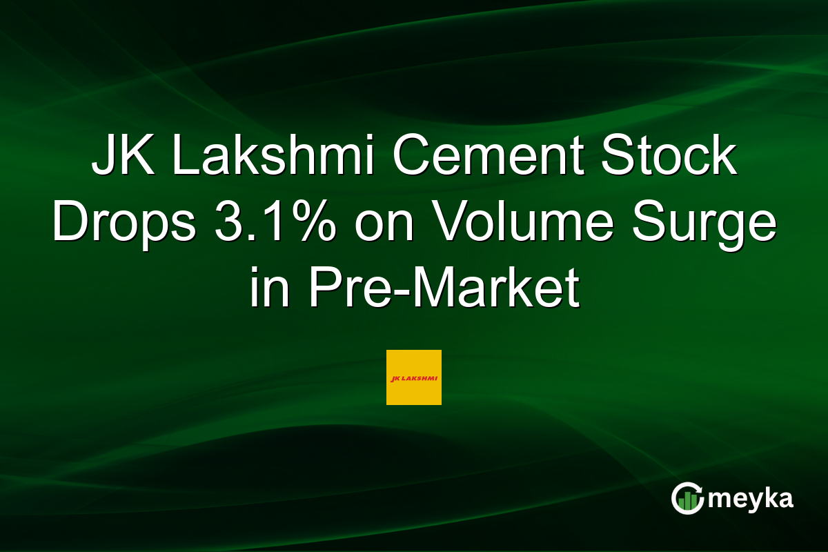 JK Lakshmi Cement Stock Drops 3.1% on Volume Surge in Pre-Market