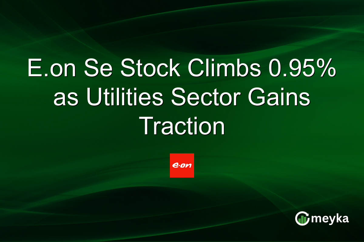 E.on Se Stock Climbs 0.95% as Utilities Sector Gains Traction