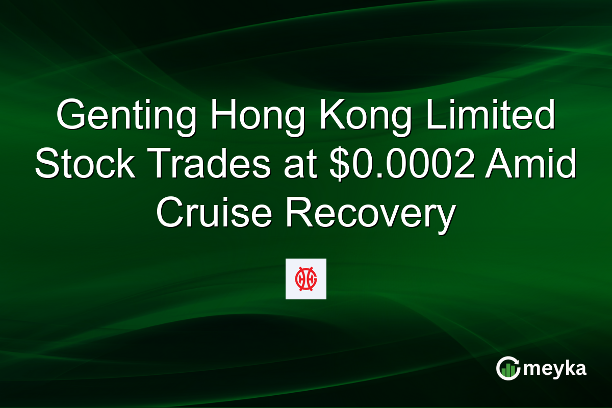 Genting Hong Kong Limited Stock Trades at $0.0002 Amid Cruise Recovery