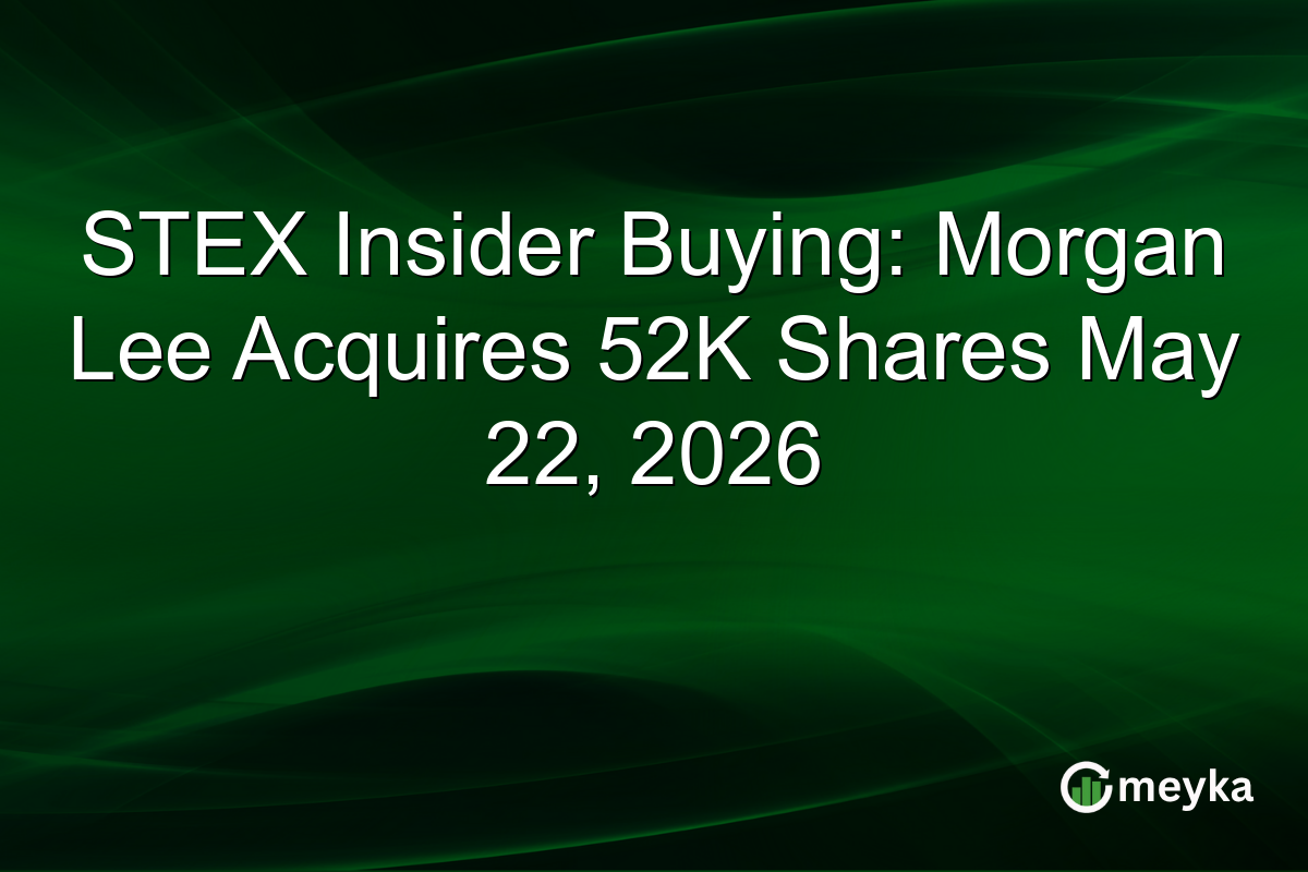 STEX Insider Buying: Morgan Lee Acquires 52K Shares May 22, 2026