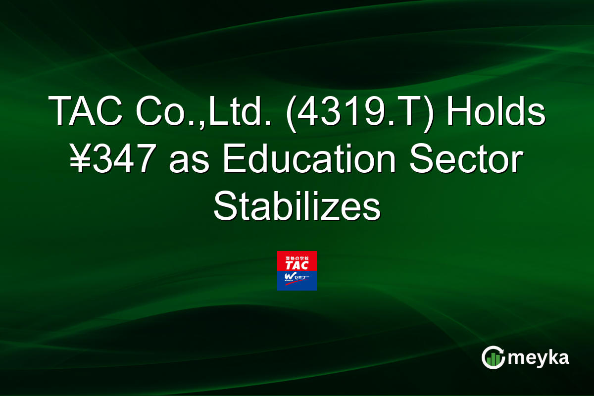 TAC Co.,Ltd. (4319.T) Holds ¥347 as Education Sector Stabilizes