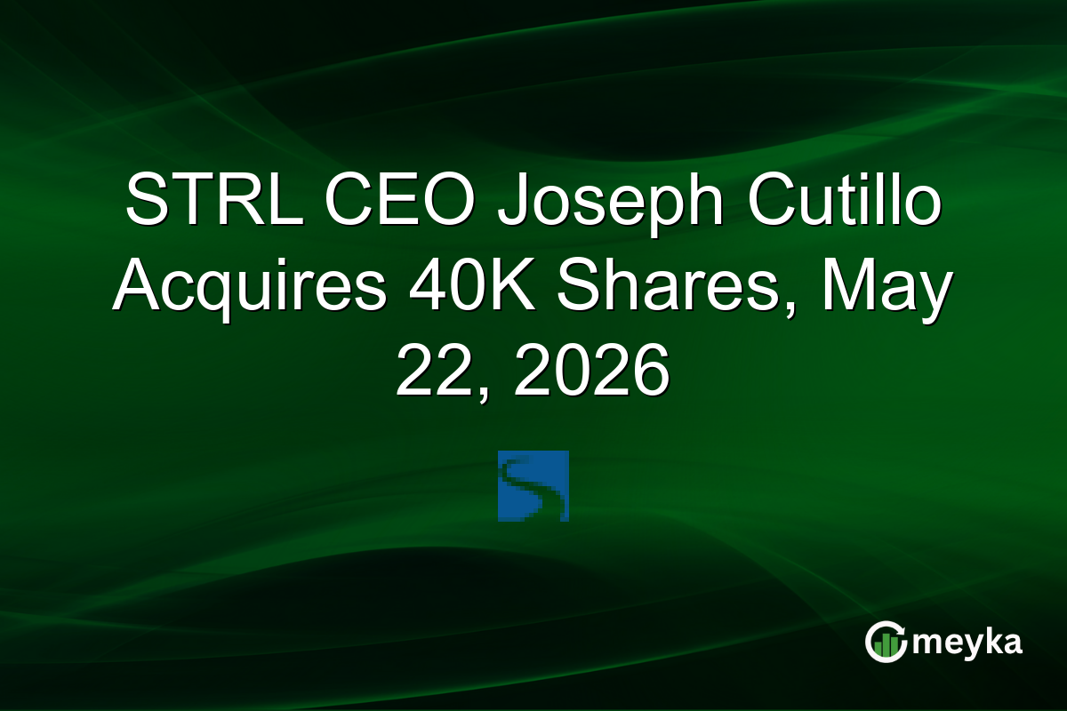STRL CEO Joseph Cutillo Acquires 40K Shares, May 22, 2026